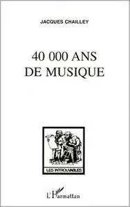 Jacques Chailley, "40 000 ans de musique"