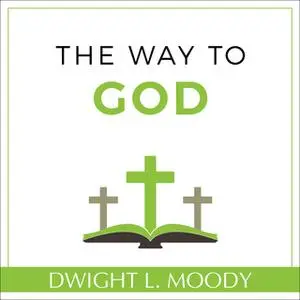 «The Way to God» by Dwight L. Moody