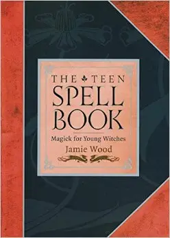 The Teen Spell Book: Magick for Young Witches