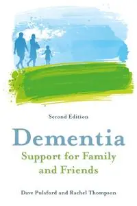 Dementia: Support for Family and Friends, 2nd Edition