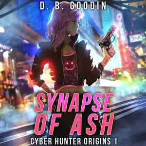 «Synapse of Ash» by D.B. Goodin