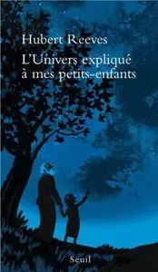 Hubert Reeves, "L'Univers expliqué à mes petits-enfants"