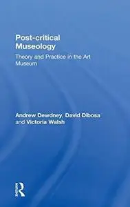 Post Critical Museology: Theory and Practice in the Art  Museum