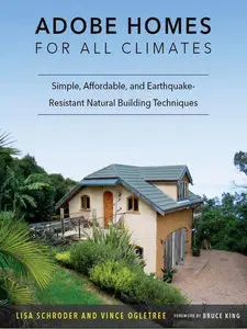 Adobe Homes for All Climates: Simple, Affordable, and Earthquake-Resistant Natural Building Techniques