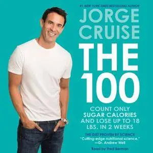 The 100: Count ONLY Sugar Calories and Lose Up to 18 Lbs. in 2 Weeks [Audiobook]