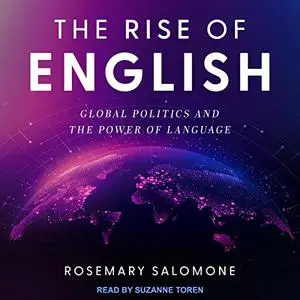 The Rise of English: Global Politics and the Power of Language [Audiobook]
