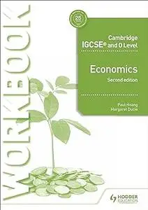 Cambridge IGCSE and O Level Economics Workbook 2nd edition: Hodder Education Group