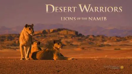 Smithsonian Channel - Desert Warriors: Lions of the Namib (2016)