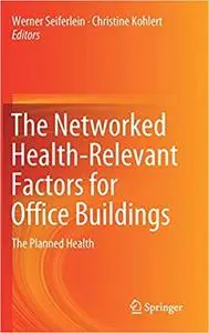 The Networked Health-Relevant Factors for Office Buildings: The Planned Health