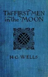 «The First Men in the Moon» by H.G. Wells