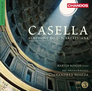 Alfredo Casella - Orchestral Works, Vol.1: Symphony No.2; Scarlattiana - Martin Roscoe, Gianandrea Noseda (2009)