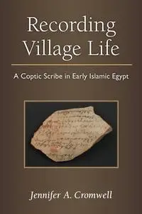 Recording Village Life: A Coptic Scribe in Early Islamic Egypt