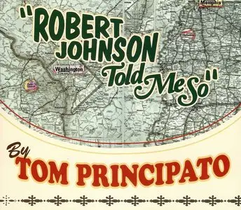 Tom Principato - Robert Johnson Told Me So (2013)