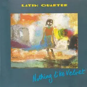 Latin Quarter - Nothing Like Velvet (1990)