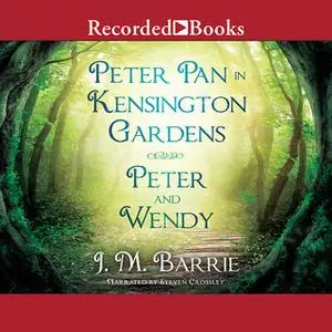 «Peter Pan in Kensington Gardens/Peter and Wendy» by J.M. Barrie