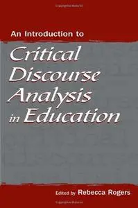 An Introduction to Critical Discourse Analysis in Education