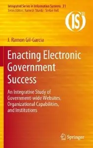 Enacting Electronic Government Success: An Integrative Study of Government-wide Websites, Organizational Capabilities