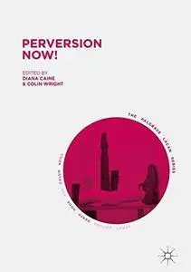 Perversion Now! (The Palgrave Lacan Series) [Repost]