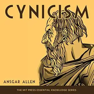 Cynicism: MIT Press Essential Knowledge Series [Audiobook]