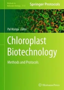 Chloroplast Biotechnology: Methods and Protocols [Repost]