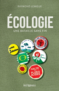 Ecologie. une bataille sans fin - Raymond Lemieux