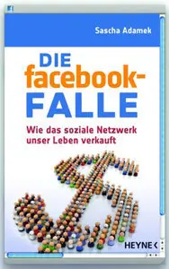 Die facebook-Falle: Wie das soziale Netzwerk unser Leben verkauft (repost)
