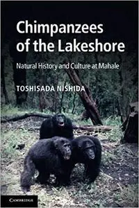 Chimpanzees of the Lakeshore: Natural History and Culture at Mahale