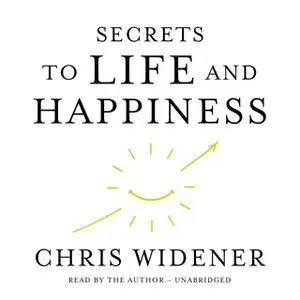 «Secrets to Life and Happiness» by Chris Widener