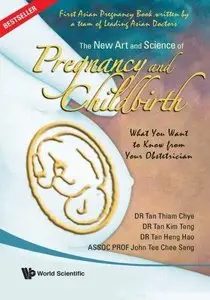 The New Art and Science of Pregnancy and Childbirth: What You Want to Know from Your Obstetrician