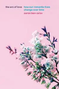 The Arc of Love: How Our Romantic Lives Change over Time