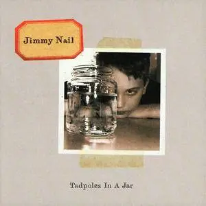 Jimmy Nail - Tadpoles In A Jar (1999)