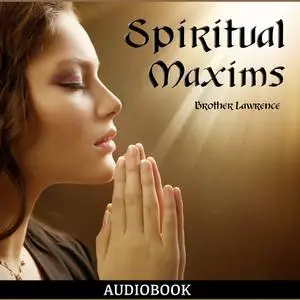 «Spiritual Maxims» by Brother Lawrence