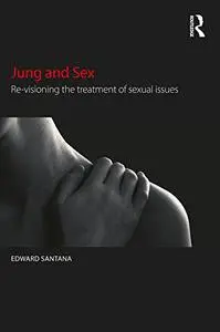 Jung and Sex: Re-visioning the treatment of sexual issues