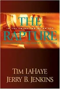 The Rapture: In the Twinkling of an Eye--Countdown to the Earth's Last Days