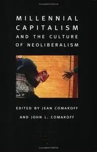 Millennial Capitalism and the Culture of Neoliberalism (A Public Culture Book)
