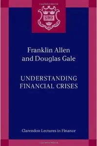Franklin Allen, Douglas Gale, "Understanding Financial Crises"