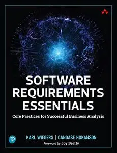 Software Requirements Essentials: Core Practices for Successful Business Analysis