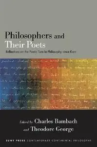 Philosophers and Their Poets: Reflections on the Poetic Turn in Philosophy since Kant