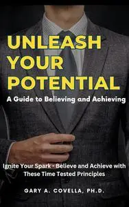 Unleash Your Potential: A Guide to Believing and Achieving
