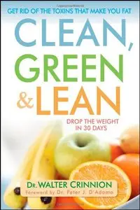 Clean, Green, and Lean: Get Rid of the Toxins That Make You Fat (repost)