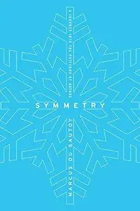 Symmetry: A Journey Into the Patterns of Nature (Repost)