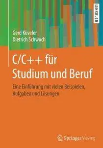 C/C++ für Studium und Beruf: Eine Einführung mit vielen Beispielen, Aufgaben und Lösungen