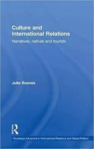 Culture and International Relations: Narratives, Natives and Tourists (Repost)