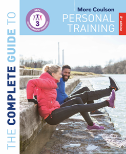 The Complete Guide to Personal Training : 2nd Edition