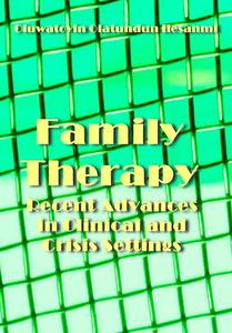 "Family Therapy: Recent Advances in Clinical and Crisis Settings" ed. by Oluwatoyin Olatundun Ilesanmi