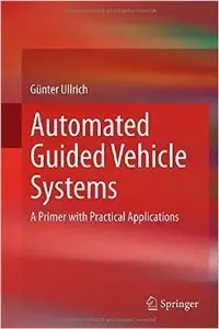 Automated Guided Vehicle Systems: A Primer with Practical Applications