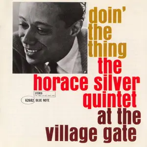 Horace Silver - Doin' The Thing - At the Village Gate (1961) [RVG Edition, 2006]