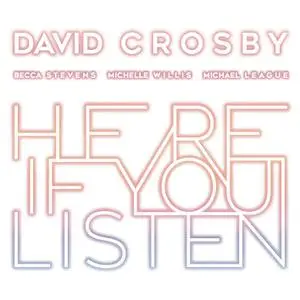 David Crosby - Here If You Listen (2018) [Official Digital Download 24/88]