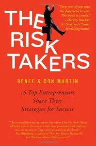 The Risk Takers: 16 Top Entrepreneurs Share Their Strategies for Success 