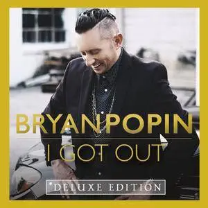 Bryan Popin - I Got Out (Deluxe Edition) (2017)
